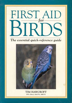 Stock ID 44926 First aid for birds: the essential quick-reference guide. Tim Hawcroft