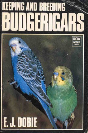 Stock ID 44935 Keeping and breeding budgerigars. E. J. Dobie