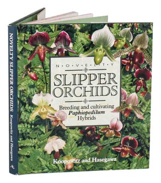 Stock ID 45017 Novelty slipper orchids: breeding and cultivating Paphiopedilum hybrids. Harold...