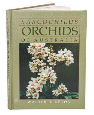 Sarcochilus orchids of Australia. Walter T. Upton.