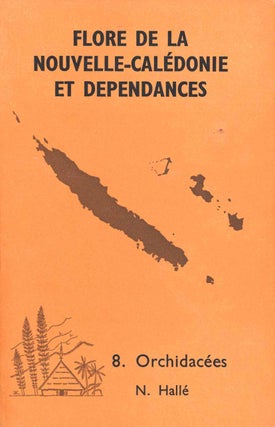 Flore de la Nouvelle Caledonie et dependances, volume eight: Orchidacees. Nicolas Halle.