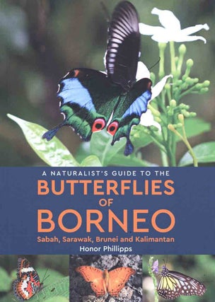 Stock ID 45067 A naturalist's guide to the butterflies of Borneo: Sabah, Sarawak, Brunei and...