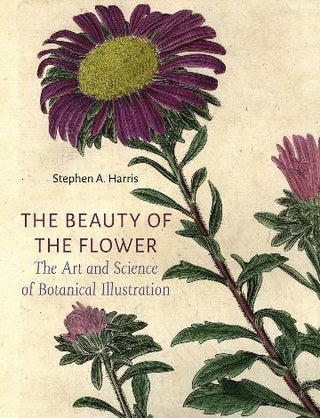 Stock ID 45069 The beauty of the flower: the art and science of botanical illustration. Stephen...