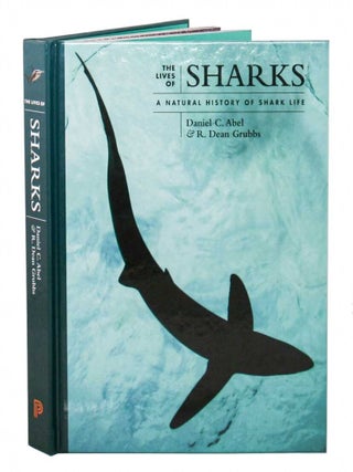 Stock ID 45070 The lives of sharks: a natural history of shark life. Daniel C. Abel, R. Dean Grubbs