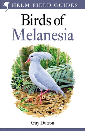 Stock ID 45086 Birds of Melanesia: Bismarcks, Solomons, Vanuatu and New Caledonia. Guy Dutson