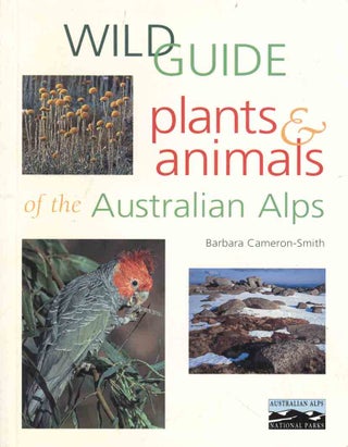 Stock ID 45130 Wild guide: plants and animals of the Australian alps. Barbara Cameron-Smith