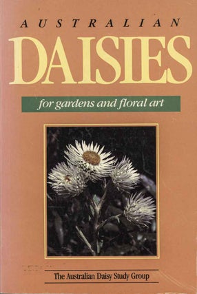 Australian daisies: for gardens and floral art