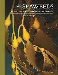 Stock ID 45144 The lives of seaweeds: a natural history of our planet's seaweeds and other algae....