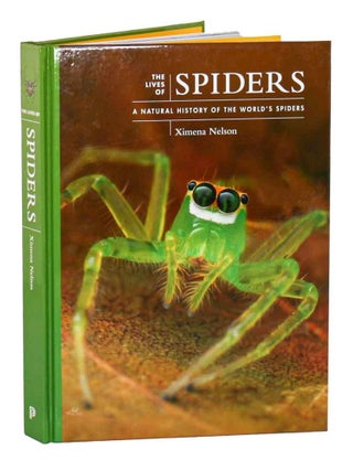 Stock ID 45192 The lives of spiders: a natural history of the world's spiders. Ximena Nelson