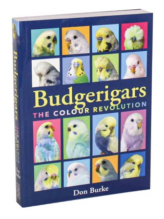 Budgerigars: the colour revolution. Don Burke.