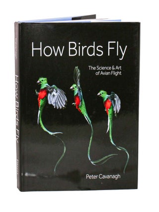 Stock ID 45547 How birds fly: the science and art of avian flight. Peter Cavanagh