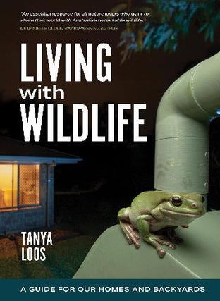 Stock ID 45554 Living with wildlife: a guide for our homes and backyards. Tanya Loos