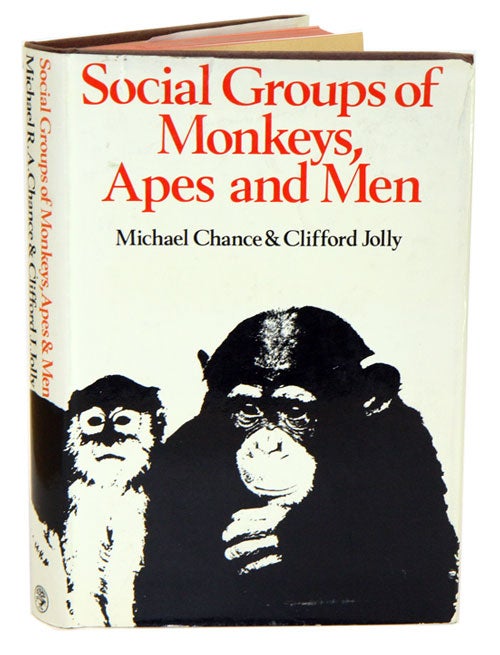 Stock ID 4556 Social groups of monkeys, apes and men. Michael R. A. Chance, Clifford J. Jolly.