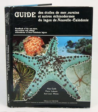 Handbook of the sea-stars, sea-urchins and related echinoderms of New-Caledonia lagoons. Alain Guille.