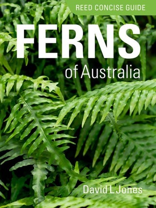 Stock ID 45719 Reed concise guide: ferns of Australia. David L. Jones