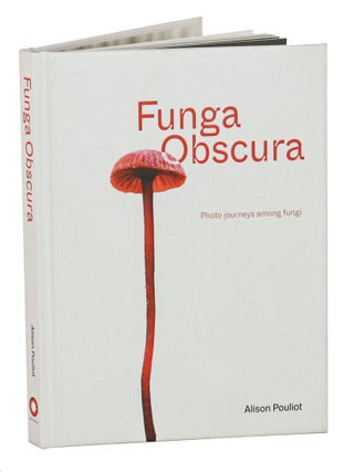 Funga obscura: photo journeys among fungi.