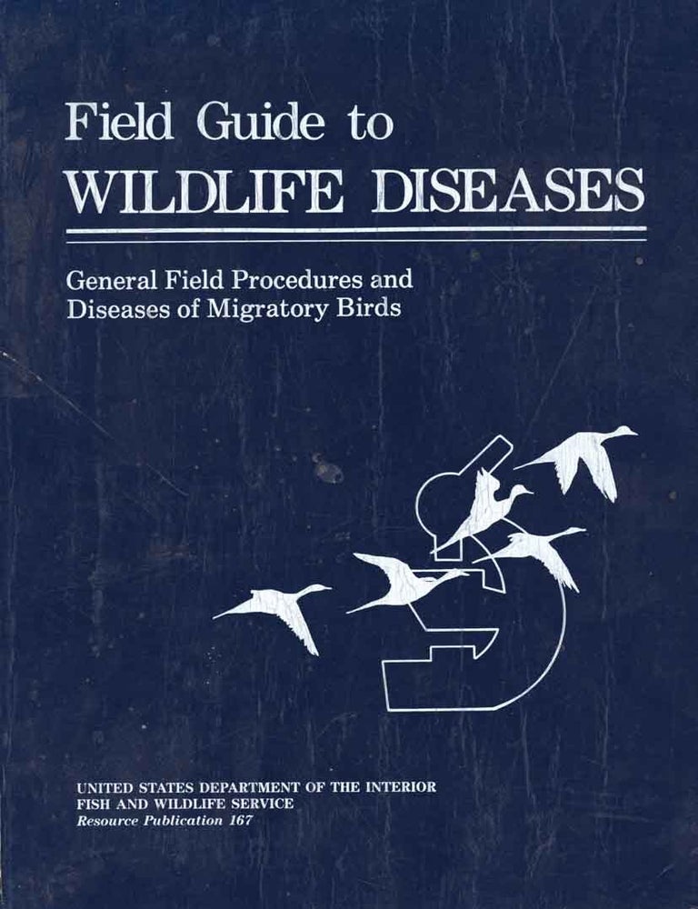 Stock ID 45817 Field guide to wildlife diseases. Volume one: general field procedures and diseases of migratory birds. Milton Friend.