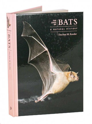 Stock ID 45859 The lives of bats: a natural history. DeeAnn M. Reeder