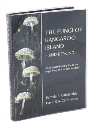 Stock ID 45923 The Fungi of Kangaroo Island, and beyond: an illustrated guide to the larger fungi...