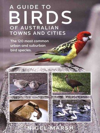 Stock ID 46011 A guide to birds of Australian towns and cities. Nigel Marsh