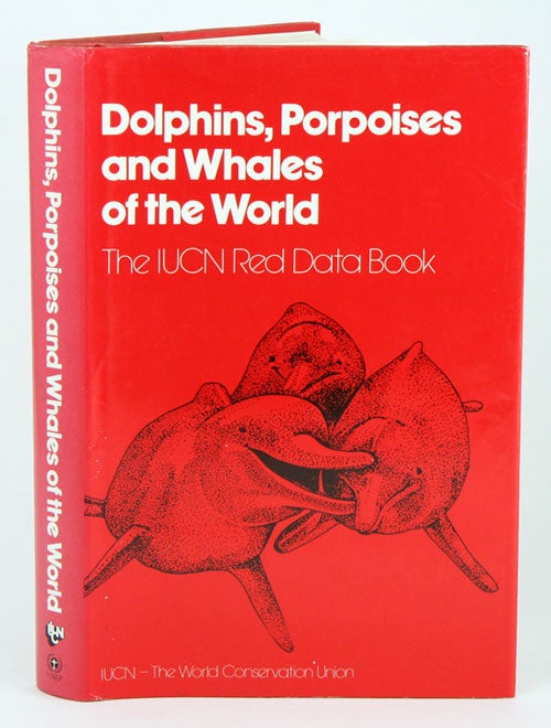 Stock ID 4609 Dolphins, porpoises and whales of the world: the IUCN Red Data Book. Margaret Klinowska.