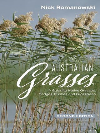 Australian grasses: a guide to native grasses, sedges, rushes and grasstrees