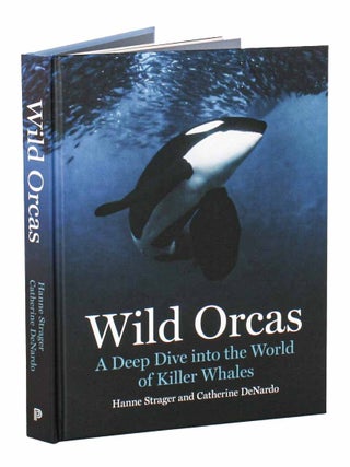 Wild orcas: a deep dive into the world of killer whales. Hanne Strager, Catherine DeNardo.