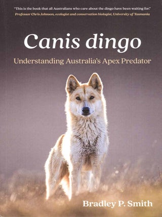 Canis dingo: understanding Australia's apex predator.