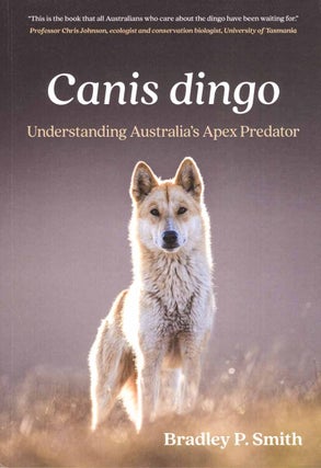 Canis dingo: understanding Australia's apex predator.