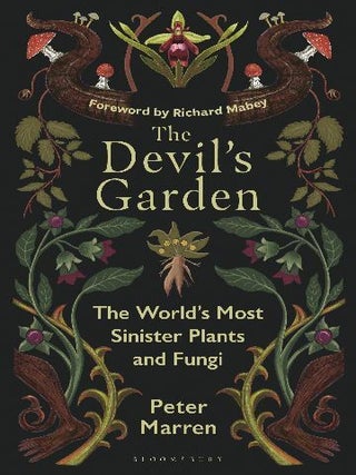 The Devil's garden: the world's most sinister plants and fungi