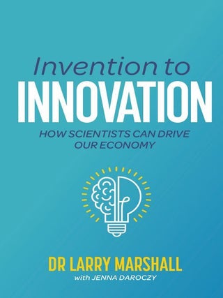 Stock ID 46386 Invention to innovation: how scientists can drive our economy. Larry Marshall,...