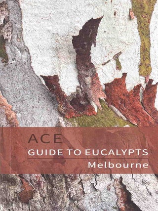 Stock ID 46389 ACE guide to eucalypts Melbourne. Roderick Fensham, Vicky Shukuroglou