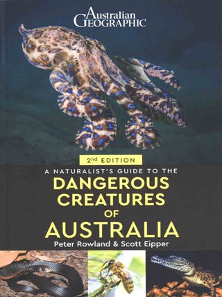 Stock ID 46398 Australian Geographic: a naturalist's guide to dangerous creatures of Australia....