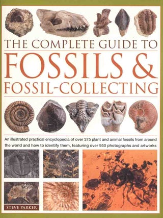 Stock ID 46426 The complete guide to fossils and fossil-collecting. Steve Parker