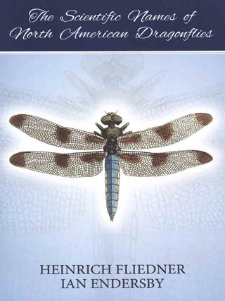 Stock ID 46486 The scientific names of North American dragonflies. Heinrich Fliedner, Ian Endersby