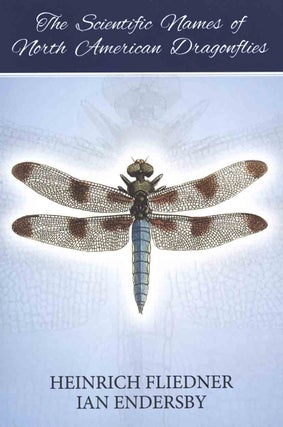 Stock ID 46486 The scientific names of North American dragonflies. Heinrich Fliedner, Ian Endersby