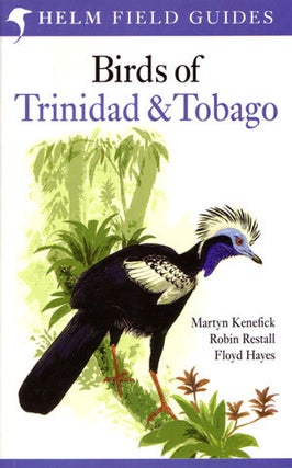 Stock ID 46512 Field guide to the birds of Trinidad and Tobago. Martyn Kenefick, Robin Restall,...
