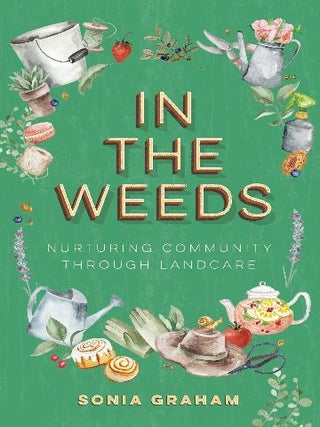 In the weeds: nuturing community through Landcare