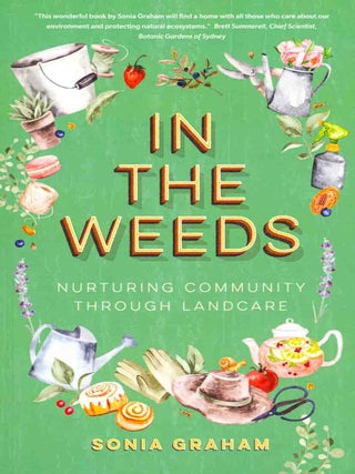 In the weeds: nuturing community through Landcare.