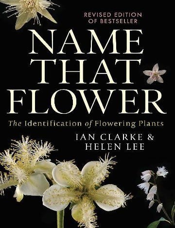Stock ID 46532 Name that flower: the identification of flowering plants. Ian Clarke, Helen Lee.