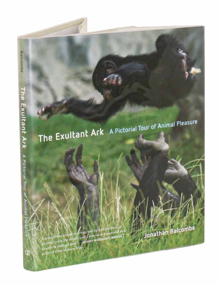 Stock ID 46549 The exultant ark: a pictorial tour of animal pleasure. Jonathan Balcombe.