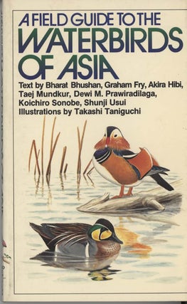 Stock ID 4695 A field guide to the waterbirds of Asia. Bharat Bhushan