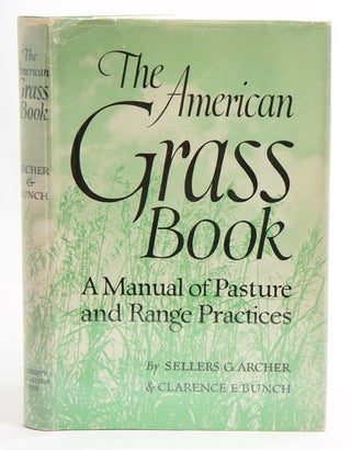 Stock ID 4712 The American grass book: a manual of pasture and range practices. Sellers G....