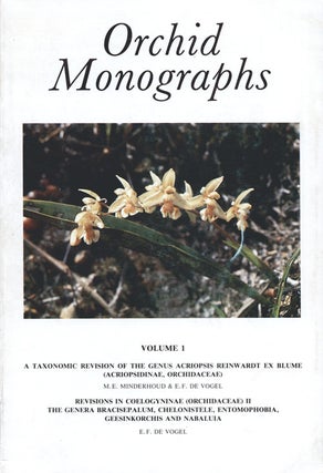 Orchid monographs, Volume one A: Taxonomic revision of the genus Acriopsis Reinwardt ex. M. E. and E. Minderhoud.