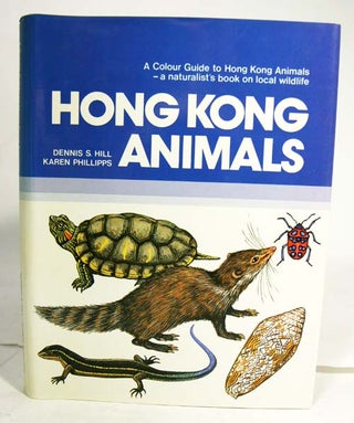 Stock ID 5016 A colour guide to Hong Kong animals. Dennis S. Hill, Karen Phillipps