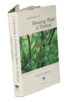 Stock ID 5045 A field guide to the flowering plants of Thailand. Patrick D. McMakin