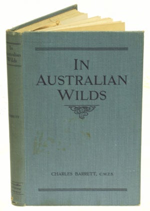 Stock ID 5262 In Australian wilds: the gleanings of a naturalist. Charles Barrett.