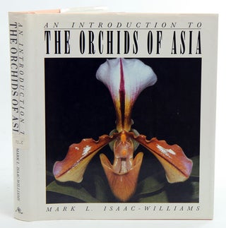 Stock ID 558 An introduction to the orchids of Asia. Mark L. Isaac-Williams