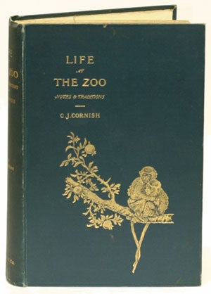 Stock ID 5757 Life at the zoo: notes and traditions of the Regent's Park Gardens. C. J. Cornish.
