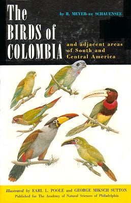 Stock ID 5915 The birds of Colombia: and adjacent areas of South and Central America. R. Meyer de...